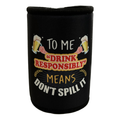 To Me "Drink Responsibly" Means Don't Spill It Naughty Novelties Neoprene Can Cooler Stubby Holder