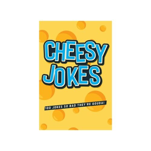 Cheesy Jokes 100 Cringe-worthy Cheese Related Jokes On Cards Family Fun