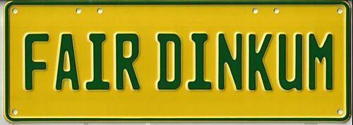 Fair Dinkum Green on Yellow 37cm x 13cm Novelty Number Plate 