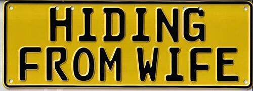 Hiiding From Wife Black on Yellow 37cm x 13cm Novelty Number Plate 