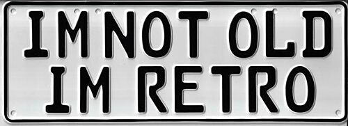 I'm Not Old I'm Retro Black on White 37cm x 13cm Novelty Number Plate 
