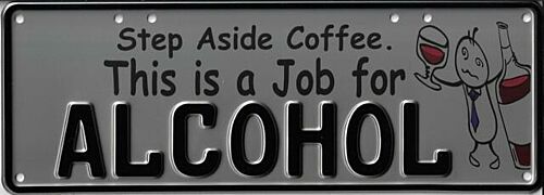 Step Aside Coffee This Is A Job For Alcohol 37cm x 13cm Novelty Number Plate 