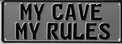 My Cave My Rules Black on Silver 37cm x 13cm Novelty Number Plate 