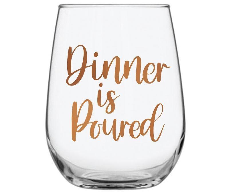 Dinner Is Poured 600ml Stemless Wine Glass With Rose Gold Phrase