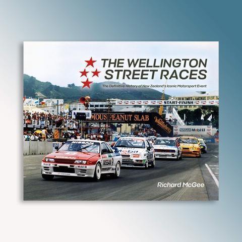 PRE ORDER - The Wellington Street Races: The Definitive History of New Zealand's Iconic Motorsport Event Hardcover Book (Full Price $59.99)